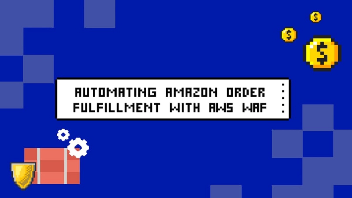 Automating Amazon order fulfillment with AWS WAF